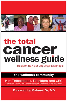 Sprievodca celkovým zdravím pri rakovine: Návrat k životu po diagnóze - The Total Cancer Wellness Guide: Reclaiming Your Life After Diagnosis