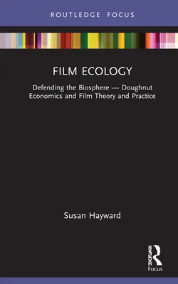 Filmová ekológia: Doughnut Economics and Film Theory and Practice - Film Ecology: Defending the Biosphere -- Doughnut Economics and Film Theory and Practice
