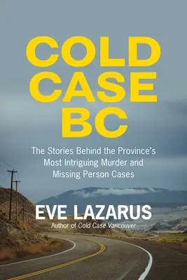 Cold Case BC: Príbehy najsenzačnejších vrážd a prípadov nezvestných osôb v provincii - Cold Case BC: The Stories Behind the Province's Most Sensational Murder and Missing Persons Cases