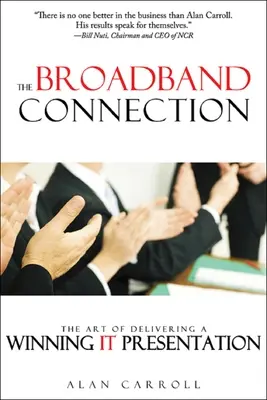 Širokopásmové pripojenie: Umelecký prístup k prezentácii: Umenie prezentovať víťaznú prezentáciu - The Broadband Connection: The Art of Delivering a Winning It Presentation