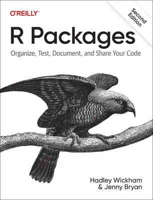 Balíky R: R: Organizujte, testujte, dokumentujte a zdieľajte svoj kód - R Packages: Organize, Test, Document, and Share Your Code