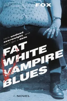 Tlustý biely upír Blues - Fat White Vampire Blues
