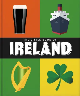 Malá kniha Írska: Krajina svätých a učencov - The Little Book of Ireland: Land of Saints and Scholars