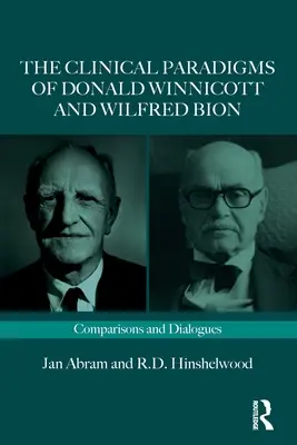Klinické paradigmy Donalda Winnicotta a Wilfreda Biona: Porovnania a dialógy - The Clinical Paradigms of Donald Winnicott and Wilfred Bion: Comparisons and Dialogues