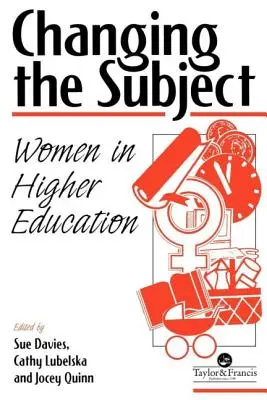 Zmena subjektu: Ženy vo vysokoškolskom vzdelávaní - Changing the Subject: Women in Higher Education