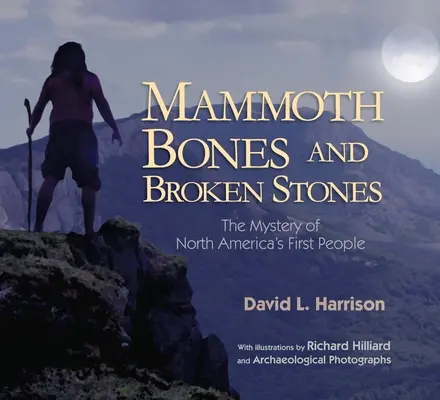 Mamutie kosti a rozbité kamene: Záhada prvých ľudí Severnej Ameriky - Mammoth Bones and Broken Stones: The Mystery of North America's First People