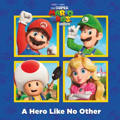 Hrdina ako nikto iný (Nintendo(r) a Illumination predstavujú film Super Mario Bros) - A Hero Like No Other (Nintendo(r) and Illumination Present the Super Mario Bros. Movie)