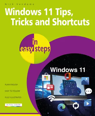 Tipy, triky a skratky pre Windows 11 v jednoduchých krokoch: Viac ako 1000 tipov, trikov a skratiek - Windows 11 Tips, Tricks & Shortcuts in Easy Steps: 1000+ Tips, Tricks and Shortcuts