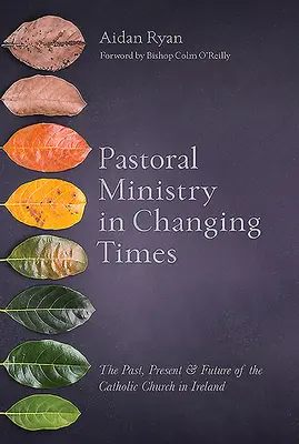 Pastoračná služba v meniacich sa časoch: Katolícka cirkev v Írsku: minulosť, súčasnosť a budúcnosť - Pastoral Ministry in Changing Times: The Past, Present & Future of the Catholic Church in Ireland