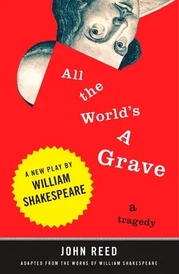 Celý svet je hrob: Nová hra Williama Shakespeara - All the World's a Grave: A New Play by William Shakespeare