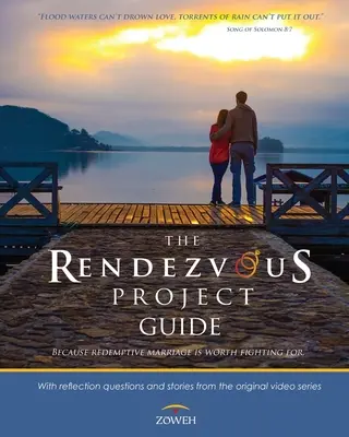 Sprievodca projektom Rendezvous: Pretože za vykupiteľské manželstvo sa oplatí bojovať - The Rendezvous Project Guide: Because Redemptive Marriage is Worth Fighting For