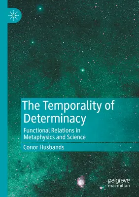 Časová determinovanosť: Funkčné vzťahy v metafyzike a vede - The Temporality of Determinacy: Functional Relations in Metaphysics and Science