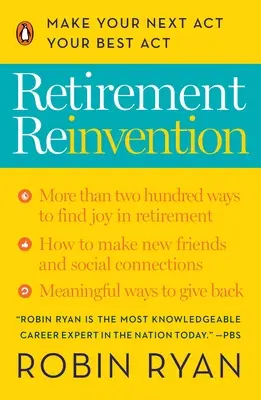 Znovuobjavenie dôchodku: Urobte zo svojho ďalšieho činu svoj najlepší čin - Retirement Reinvention: Make Your Next Act Your Best Act