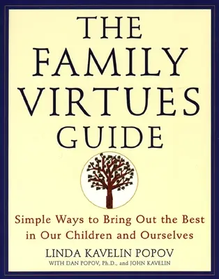 Sprievodca rodinnými cnosťami: Jednoduché spôsoby, ako v deťoch a v nás samých prebudiť to najlepšie - The Family Virtues Guide: Simple Ways to Bring Out the Best in Our Children and Ourselves