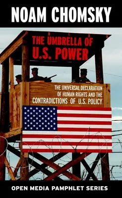 Dáždnik moci USA: Všeobecná deklarácia ľudských práv a rozpory politiky USA - The Umbrella of U.S. Power: The Universal Declaration of Human Rights and the Contradictions of U.S. Policy