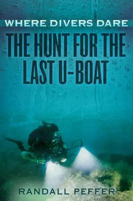 Kam sa potápači odvážia: Pátranie po poslednej ponorke - Where Divers Dare: The Hunt for the Last U-Boat