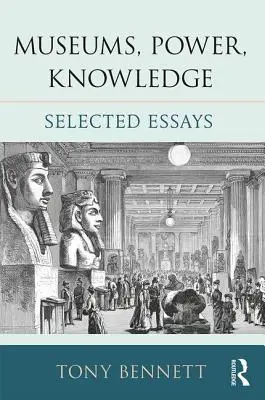 Múzeá, moc, poznanie: Vybrané eseje - Museums, Power, Knowledge: Selected Essays