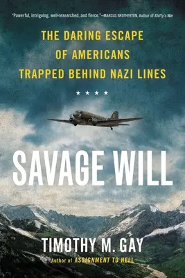Divoká vôľa: Odvážny útek Američanov uväznených za nacistickou líniou - Savage Will: The Daring Escape of Americans Trapped Behind Nazi Lines