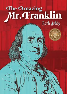 Úžasný pán Franklin: Franklin: Chlapec, ktorý všetko prečítal - The Amazing Mr. Franklin: Or the Boy Who Read Everything