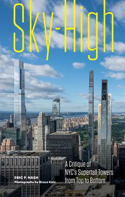 Nebeská výška: Kritika supervysokých veží v New Yorku zhora nadol - Sky-High: A Critique of Nyc's Supertall Towers from Top to Bottom