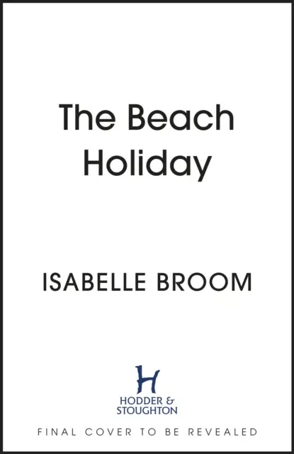 Dovolenka na pláži - Utečte na leto s touto nádhernou novou dovolenkovou romancou! - Beach Holiday - Escape for the summer with this gorgeous new holiday romance!