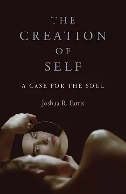 Stvorenie seba samého: Prípad duše - The Creation of Self: A Case for the Soul