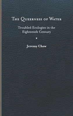 Queerness of Water: Problémové ekológie v osemnástom storočí - Queerness of Water: Troubled Ecologies in the Eighteenth Century
