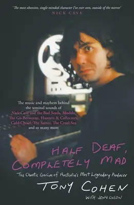 Napoly hluchý, úplne šialený: Hluchý: chaotický génius najlegendárnejšieho austrálskeho producenta - Half Deaf, Completely Mad: The Chaotic Genius of Australia's Most Legendary Producer