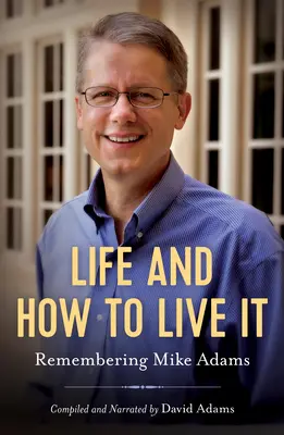 Život a ako ho žiť: Spomienka na Mikea Adamsa - Life and How to Live It: Remembering Mike Adams