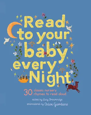Čítaj svojmu dieťaťu každý večer: 30 klasických uspávaniek a básničiek na hlasné čítanie - Read to Your Baby Every Night: 30 Classic Lullabies and Rhymes to Read Aloud