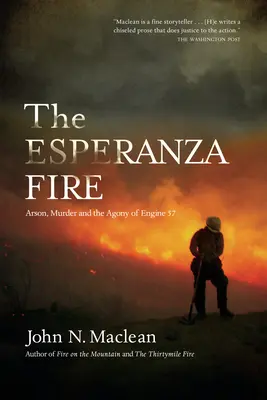 Požiar v Esperanze: Podpaľačstvo, vražda a agónia motora 57 - The Esperanza Fire: Arson, Murder, and the Agony of Engine 57