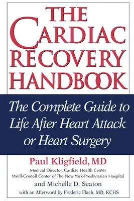 Príručka na zotavenie kardiakov: Kompletný sprievodca životom po infarkte alebo operácii srdca - The Cardiac Recovery Handbook: The Complete Guide to Life After Heart Attack or Heart Surgery