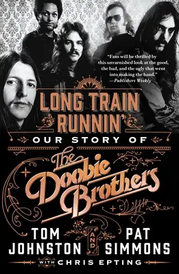 Long Train Runnin' (Dlhý vlak beží): Príbeh skupiny Doobie Brothers - Long Train Runnin': Our Story of the Doobie Brothers