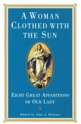 Woman Clothed with the Sun - Osem veľkých zjavení Panny Márie - Woman Clothed with the Sun - Eight Great Apparitions of Our Lady