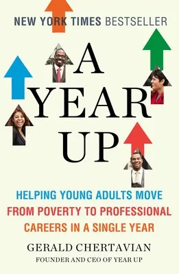 Rok hore: Pomoc mladým dospelým prejsť z chudoby k profesionálnej kariére za jeden rok - A Year Up: Helping Young Adults Move from Poverty to Professional Careers in a Single Year