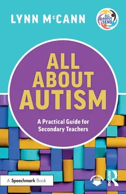 Všetko o autizme: Praktická príručka pre učiteľov stredných škôl - All About Autism: A Practical Guide for Secondary Teachers