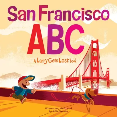 San Francisco Abc: Kniha Larry sa stráca - San Francisco Abc: A Larry Gets Lost Book