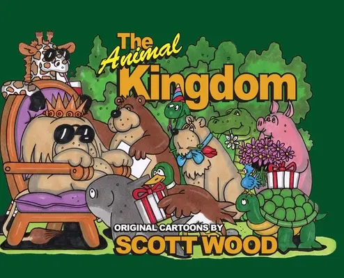 Kráľovstvo zvierat: Pôvodné karikatúry Scotta Wooda - The Animal Kingdom: Original Cartoons by Scott Wood