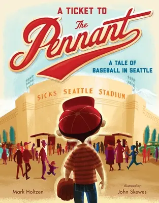 Lístok do penzionu: Príbeh o baseballe v Seattli - A Ticket to the Pennant: A Tale of Baseball in Seattle