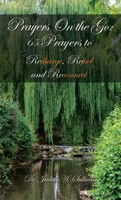 Modlitby na cestách: 65 modlitieb na načerpanie nových síl, doplnenie energie a obnovenie spojenia - Prayers on the Go: 65 Prayers to Recharge, Refuel and Reconnect