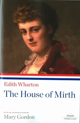 The House of Mirth (Dom smútku): Vydanie: A Library of America Paperback Classic - The House of Mirth: A Library of America Paperback Classic