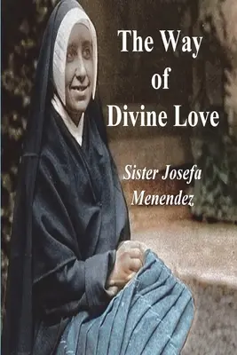 Cesta Božej lásky: Posolstvo Najsvätejšieho Srdca Ježišovho svetu a krátky životopis jeho posla - The Way of Divine Love: Or the Message of the Sacred Heart to the World, and a Short Biography of His Messenger
