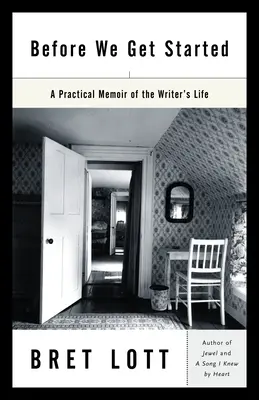 Skôr než začneme: Praktické memoáre zo života spisovateľa - Before We Get Started: A Practical Memoir of the Writer's Life