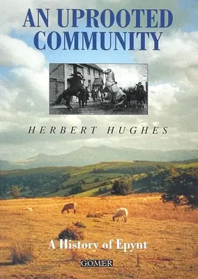 Vykorenená komunita: História Epyntu - An Uprooted Community: A History of Epynt