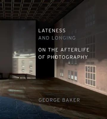 Oneskorenie a túžba: O posmrtnom živote fotografie - Lateness and Longing: On the Afterlife of Photography
