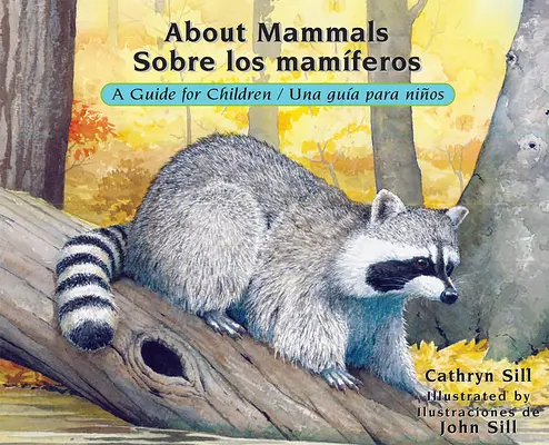 O cicavcoch / Sobre Los Mamferos: A Guide for Children / Una Gua Para Nios - About Mammals / Sobre Los Mamferos: A Guide for Children / Una Gua Para Nios