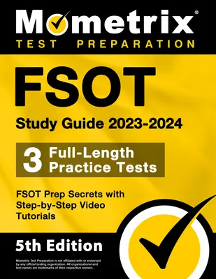 FSOT Study Guide 2023-2024 - 3 Full-Length Practice Tests, FSOT Prep Secrets with Step-by-Step Video Tutorials: [5. vydanie] - FSOT Study Guide 2023-2024 - 3 Full-Length Practice Tests, FSOT Prep Secrets with Step-by-Step Video Tutorials: [5th Edition]