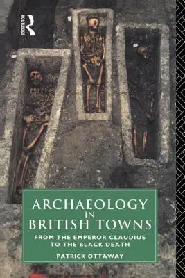 Archeológia v britských mestách: Od cisára Claudia po čiernu smrť - Archaeology in British Towns: From the Emperor Claudius to the Black Death