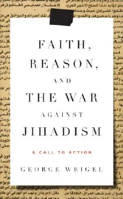 Viera, rozum a vojna proti džihádizmu - výzva k činom - Faith, Reason, and the War Against Jihadism - A Call to Action