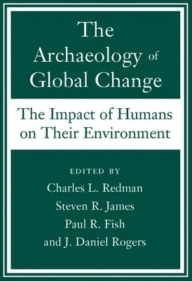Archeológia globálnych zmien: Vplyv človeka na životné prostredie - The Archaeology of Global Change: The Impact of Humans on Their Environment